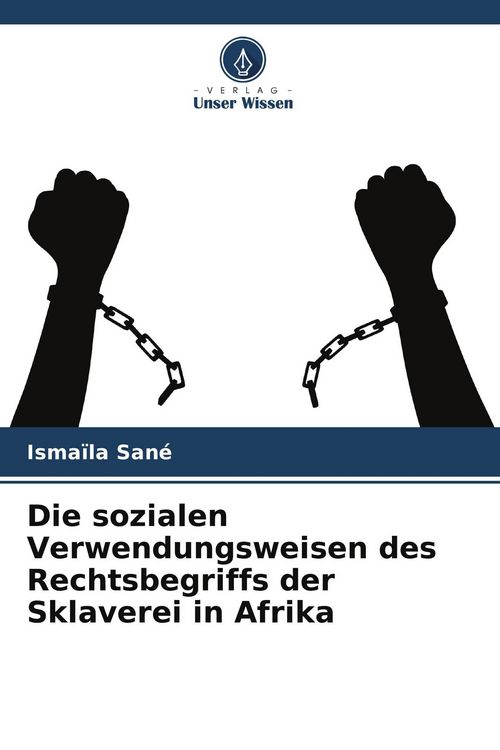 Produktbild: Die sozialen Verwendungsweisen des Rechtsbegriffs der Sklaverei in Afrika
