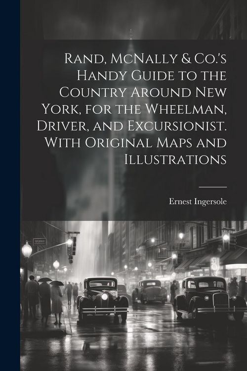 Produktbild: Rand, McNally & Co.'s Handy Guide to the Country Around New York, for the Wheelman, Driver, and Excursionist. With Original Maps and Illustrations