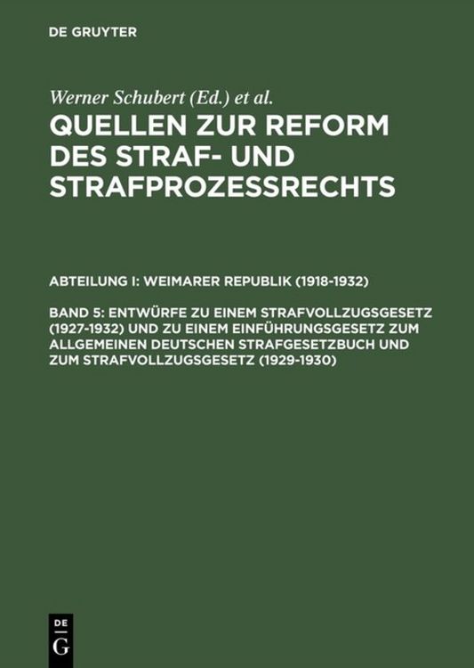 Produktbild: Quellen zur Reform des Straf- und Strafproze&szlig;rechts. Weimarer Republik (1918-1932) / Entw&uuml;rfe zu einem Strafvollzugsgesetz (1927&ndash;1932) und zu einem Einf&uuml;hrungsgesetz zum Allgemeinen Deutschen Strafgesetzbuch und zum Strafvollzugsgesetz (1929&ndash;1930)