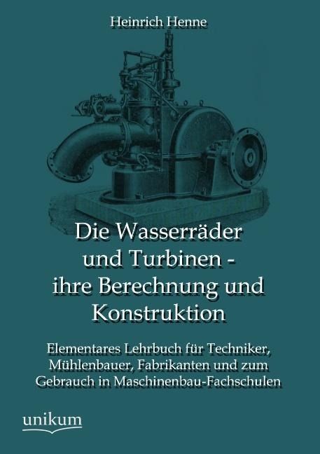 Produktbild: Henne, H: Wasserr&auml;der und Turbinen - ihre Berechnung und Kon
