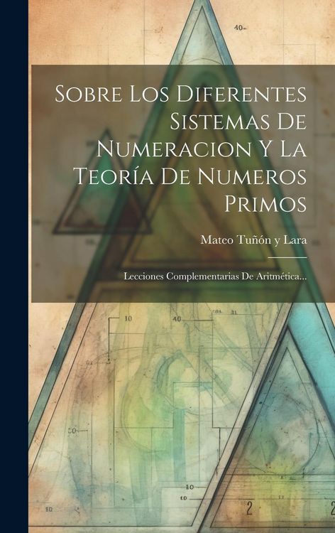 Produktbild: Sobre Los Diferentes Sistemas De Numeracion Y La Teor&iacute;a De Numeros Primos