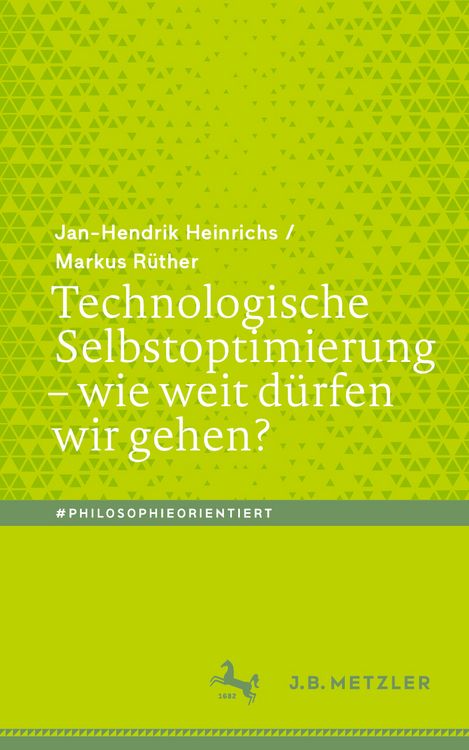 Produktbild: Technologische Selbstoptimierung &ndash; wie weit d&uuml;rfen wir gehen?