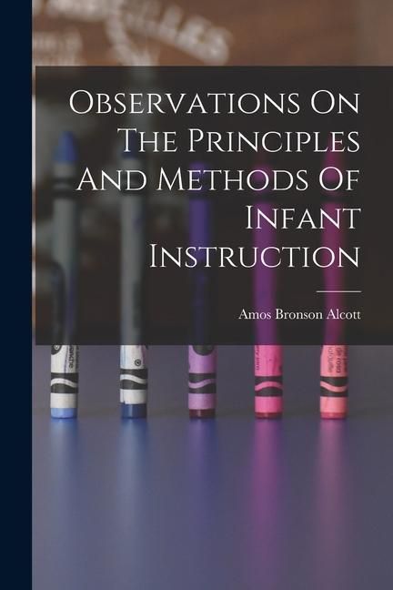 Produktbild: Observations On The Principles And Methods Of Infant Instruction
