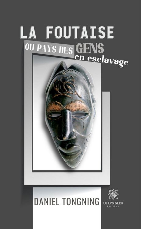 Produktbild: La foutaise ou pays des gens en esclavage