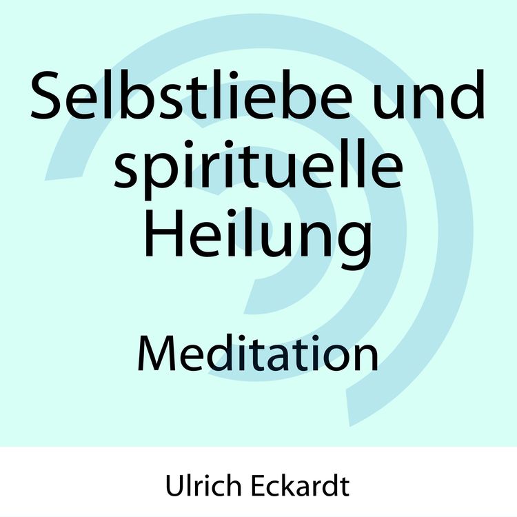 Produktbild: Selbstliebe und spirituelle Heilung - Meditation