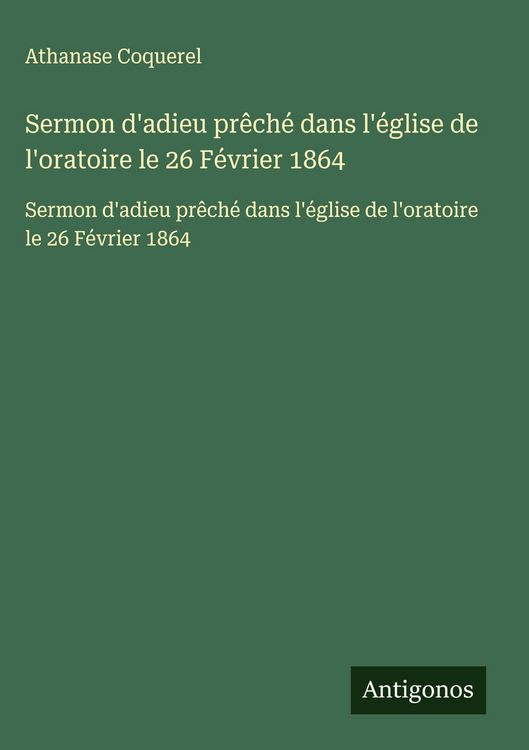 Produktbild: Sermon d'adieu pr&ecirc;ch&eacute; dans l'&eacute;glise de l'oratoire le 26 F&eacute;vrier 1864