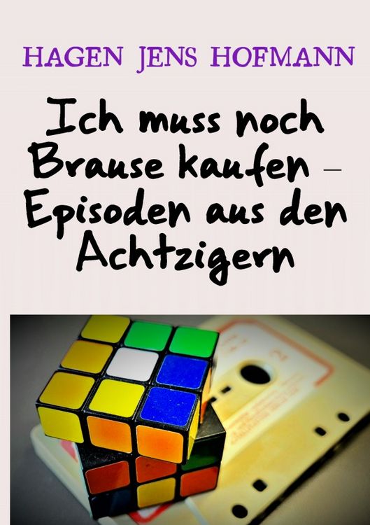 Produktbild: Ich muss noch Brause kaufen &ndash; Episoden aus den Achtzigern