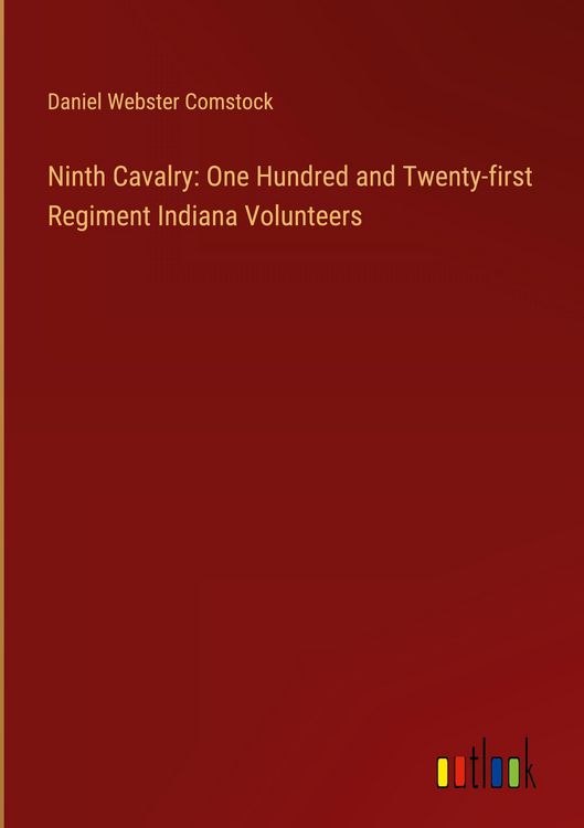 Produktbild: Ninth Cavalry: One Hundred and Twenty-first Regiment Indiana Volunteers
