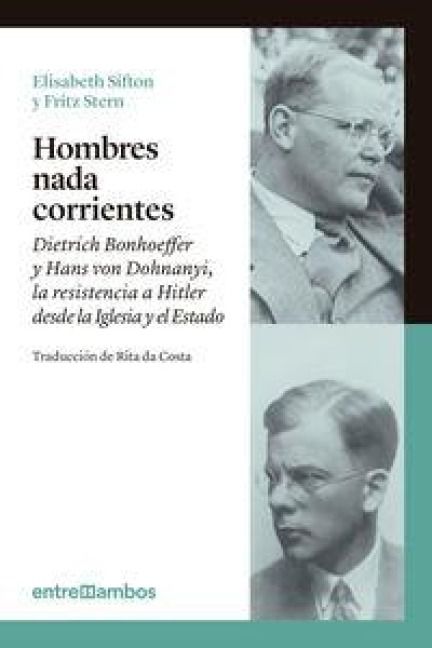 Produktbild: Hombres nada corrientes : Dietrich Bonhoeffer y Hans von Dohnanyi, la resistencia a Hitler desde la Iglesia y el Estado