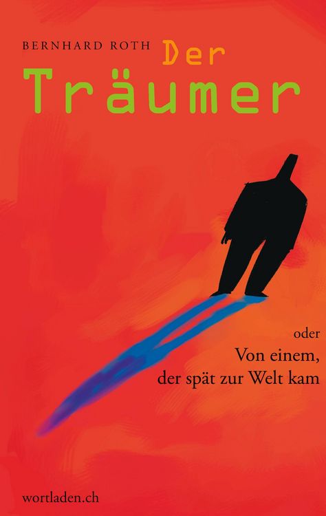 Produktbild: Der Tr&auml;umer oder von einem, der sp&auml;t zur Welt kam