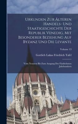 Produktbild: Urkunden Zur &Auml;lteren Handels- Und Staatsgeschichte Der Republik Venedig, Mit Besonderer Beziehung Auf Byzanz Und Die Levante