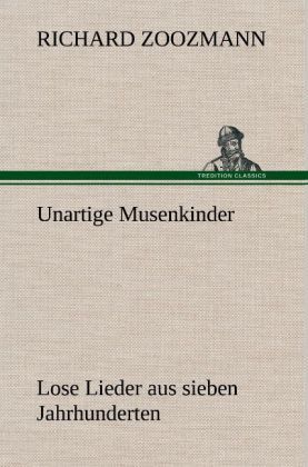 Produktbild: Unartige Musenkinder. Lose Lieder aus sieben Jahrhunderten