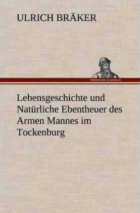 Produktbild: Lebensgeschichte und Nat&uuml;rliche Ebentheuer des Armen Mannes im Tockenburg