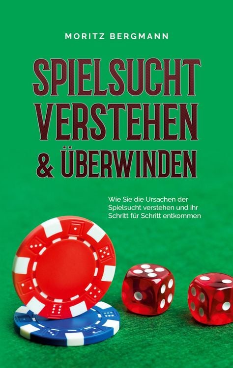 Produktbild: Spielsucht verstehen & &uuml;berwinden: Wie Sie die Ursachen der Spielsucht verstehen und ihr Schritt f&uuml;r Schritt entkommen