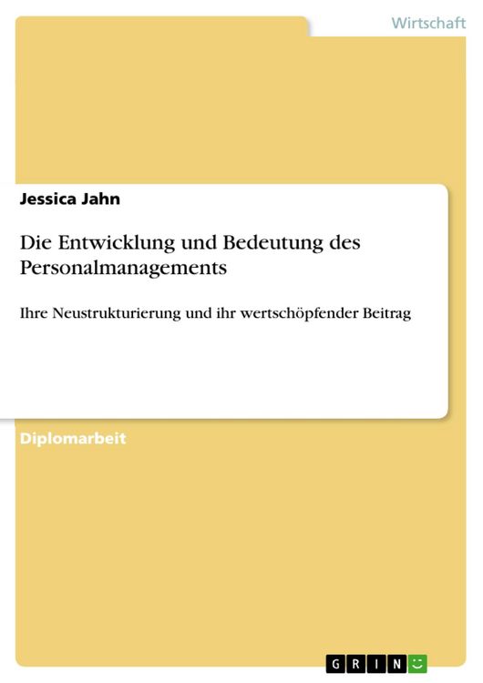 Produktbild: Die Entwicklung und Bedeutung des Personalmanagements -  Ihre Neustrukturierung und ihr wertsch&ouml;pfender Beitrag