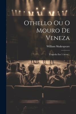 Produktbild: Othello Ou O Mouro De Veneza: Tragedia Em 5 Actos...