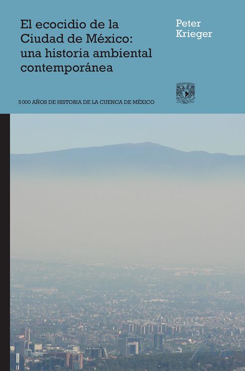 Produktbild: El ecocidio de la Ciudad de M&eacute;xico: una historia ambiental contempor&aacute;nea