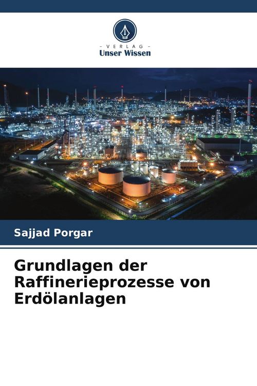 Produktbild: Grundlagen der Raffinerieprozesse von Erd&ouml;lanlagen