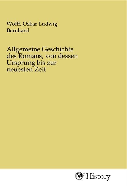 Produktbild: Allgemeine Geschichte des Romans, von dessen Ursprung bis zur neuesten Zeit