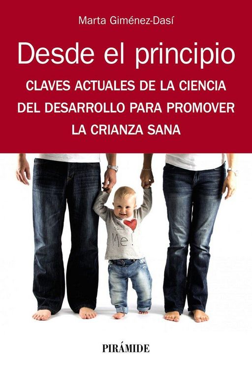 Produktbild: Desde el principio : claves actuales de la ciencia del desarrollo para promover la crianza sana