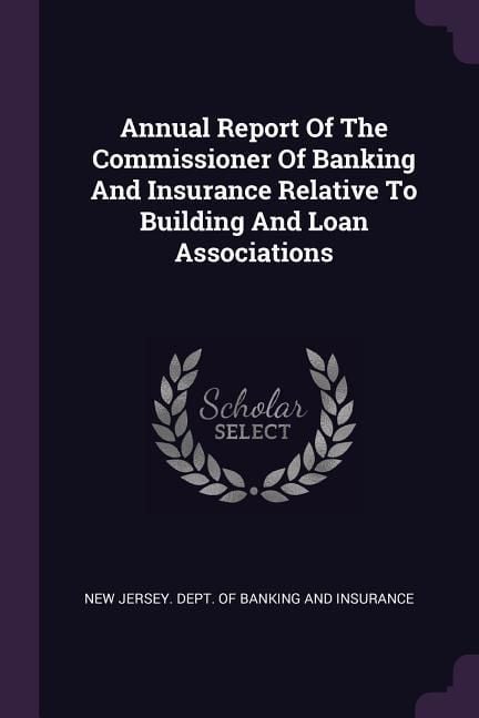 Produktbild: Annual Report Of The Commissioner Of Banking And Insurance Relative To Building And Loan Associations