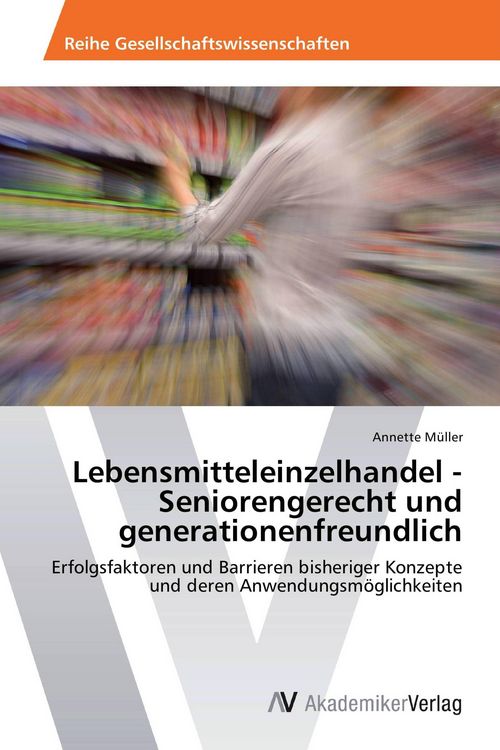 Produktbild: Lebensmitteleinzelhandel - Seniorengerecht und generationenfreundlich