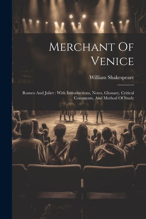 Produktbild: Merchant Of Venice: Romeo And Juliet: With Introductions, Notes, Glossary, Critical Comments, And Method Of Study