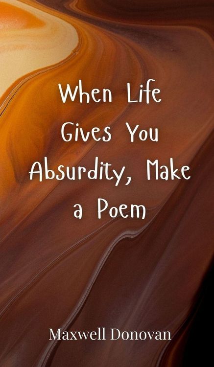 Produktbild: When Life Gives You Absurdity, Make a Poem