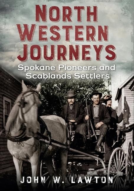 Produktbild: North Western Journeys: Spokane Pioneers and Scablands Settlers