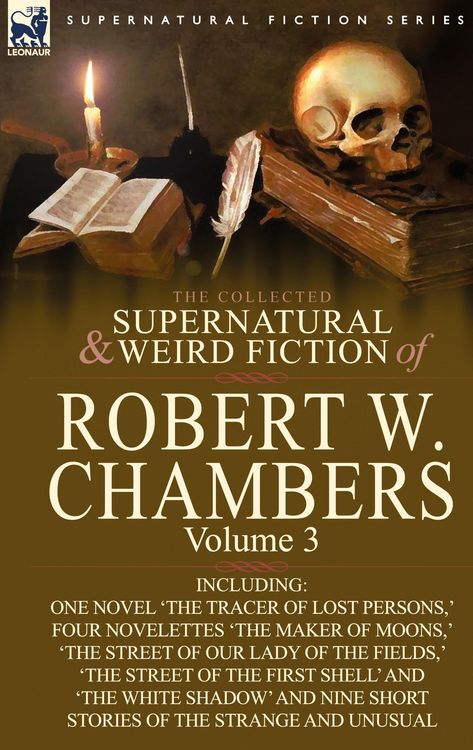 Produktbild: The Collected Supernatural and Weird Fiction of Robert W. Chambers