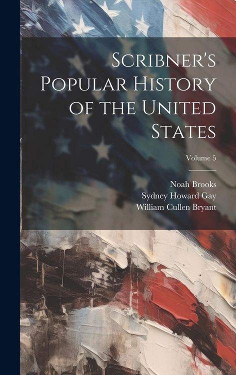 Produktbild: Scribner's Popular History of the United States; Volume 5