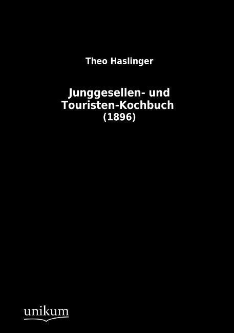 Produktbild: Haslinger, T: Junggesellen- und Touristen-Kochbuch