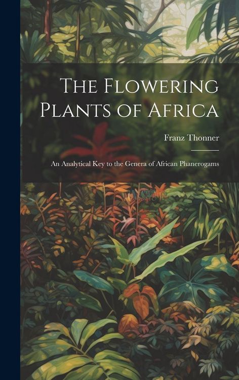Produktbild: The Flowering Plants of Africa; an Analytical key to the Genera of African Phanerogams