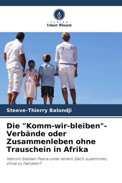 Produktbild: Die "Komm-wir-bleiben"-Verb&auml;nde oder Zusammenleben ohne Trauschein in Afrika