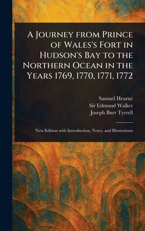Produktbild: A Journey From Prince of Wales's Fort in Hudson's Bay to the Northern Ocean in the Years 1769, 1770, 1771, 1772