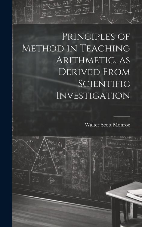 Produktbild: Principles of Method in Teaching Arithmetic, as Derived From Scientific Investigation