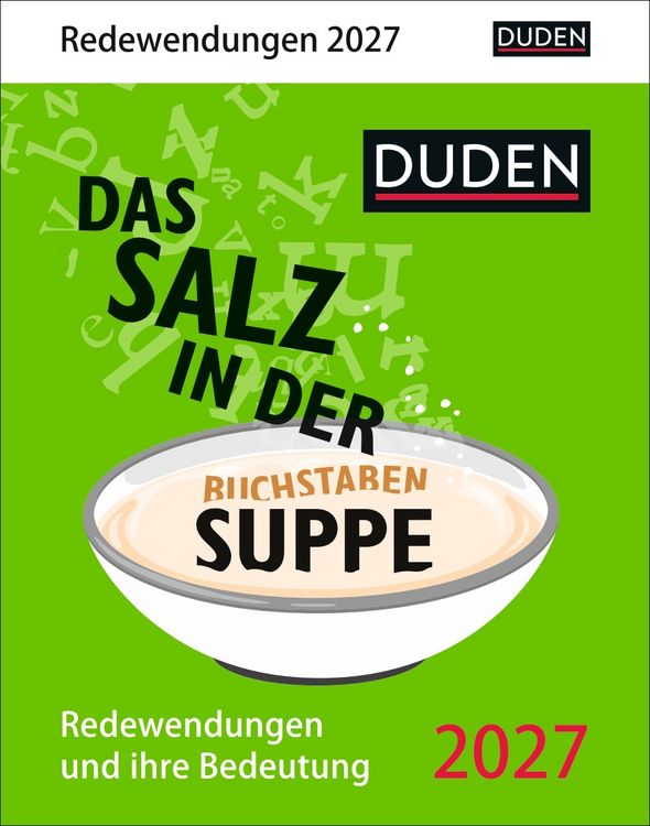 Produktbild: Duden Das Salz in der (Buchstaben-)Suppe Tagesabrei&szlig;kalender 2027 - Redewendungen und ihre Bedeutung