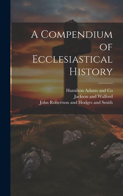 Produktbild: A Compendium of Ecclesiastical History