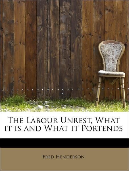 Produktbild: Henderson, F: Labour Unrest, What it is and What it Portends