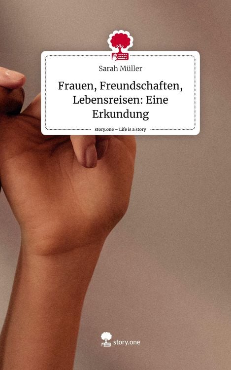 Produktbild: Frauen, Freundschaften, Lebensreisen: Eine Erkundung. Life is a Story - story.one