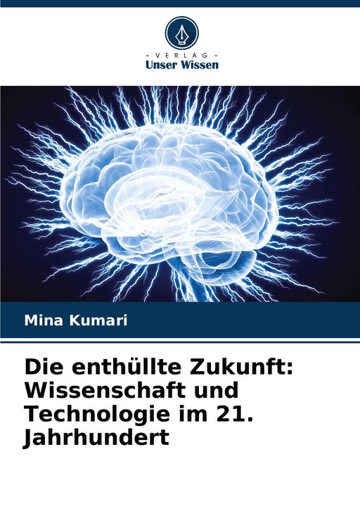 Produktbild: Die enth&uuml;llte Zukunft: Wissenschaft und Technologie im 21. Jahrhundert