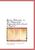 Produktbild: Ecclesia Restaurata; Or, the History of the Reformation of the Church of England