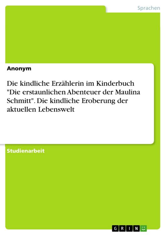 Produktbild: Die kindliche Erz&auml;hlerin im Kinderbuch "Die erstaunlichen Abenteuer der Maulina Schmitt". Die kindliche Eroberung der aktuellen Lebenswelt
