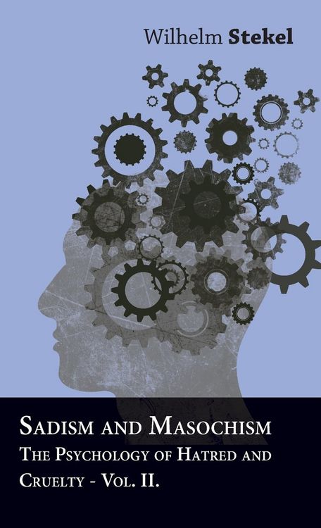 Produktbild: Sadism and Masochism - The Psychology of Hatred and Cruelty - Vol. II.
