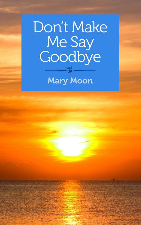 Produktbild: Don't Make Me Say Goodbye