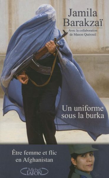 Produktbild: Un uniforme sous la burka : &ecirc;tre femme et flic en Afghanistan