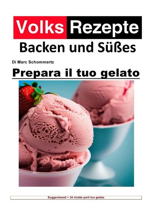 Produktbild: Volksrezepte Backen und S&uuml;&szlig;es / Ricette popolari cottura e dolci - Prepara il tuo gelato