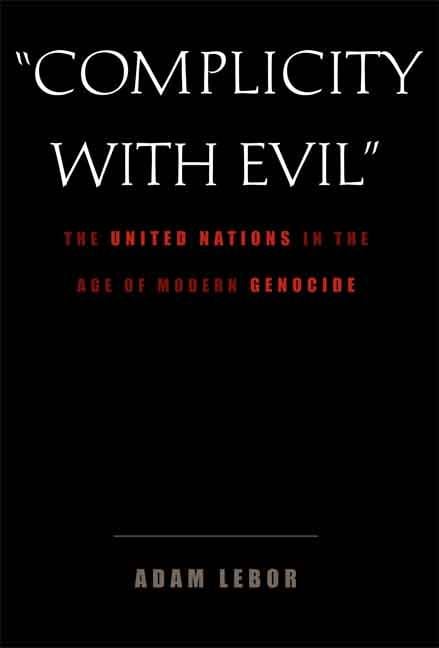 Produktbild: Complicity with Evil: The United Nations in the Age of Modern Genocide