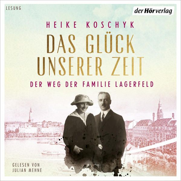 Produktbild: Das Gl&uuml;ck unserer Zeit. Der Weg der Familie Lagerfeld