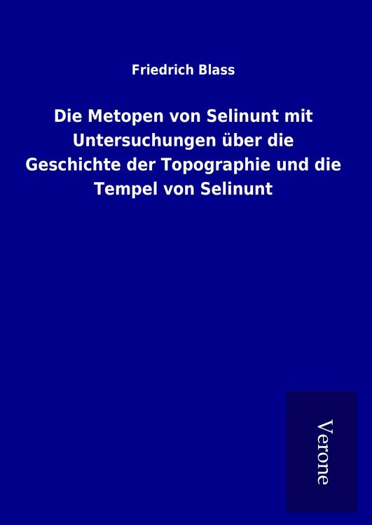 Produktbild: Die Metopen von Selinunt mit Untersuchungen &uuml;ber die Geschichte der Topographie und die Tempel von Selinunt